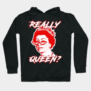 REALLY QUEEN? Hoodie